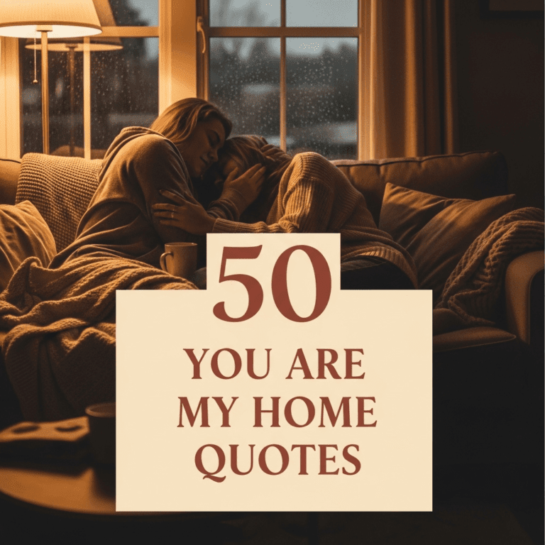 50 You Are My Home Quotes